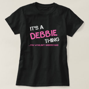 Camiseta A coisa da Debbie que você não entenderia.
