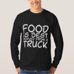 Camiseta A comida É Melhor Servida De Um Caminhão
