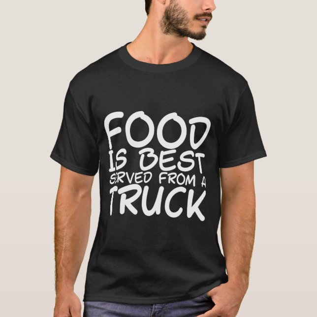 Camiseta A comida É Melhor Servida De Um Caminhão (Frente)