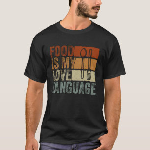 Camiseta A Comida É Minha Linguagem do Amor Culinária Gourm