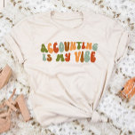 Camiseta A Contabilidade do Groovy dos anos 70 é minha visã<br><div class="desc">Ofereça esta camiseta 'Contabilidade é minha vibe' ao contador em sua vida.</div>