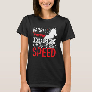 Camiseta A Corrida De Barrel Me Mantém Na Corrida De Cavalo
