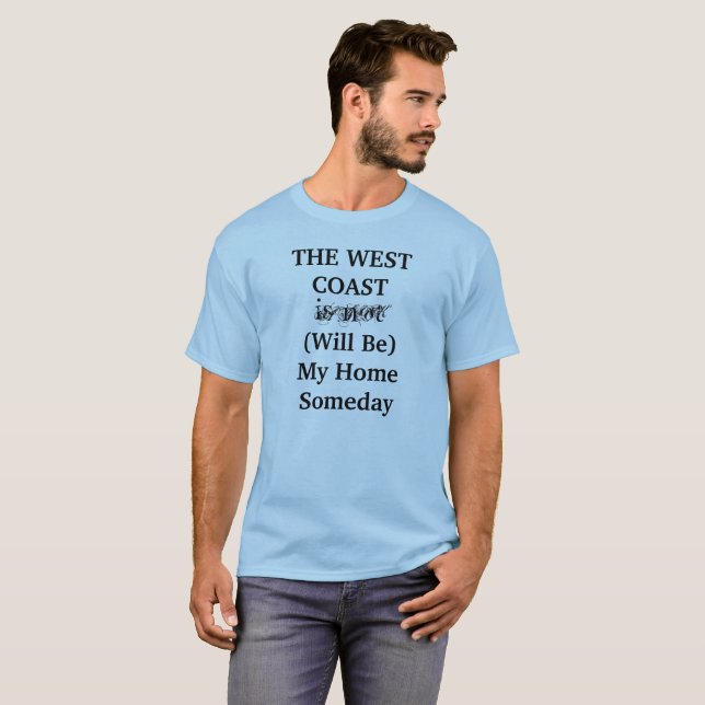 Camiseta A COSTA OESTE Será Minha Casa Algum Dia (Frente Completa)