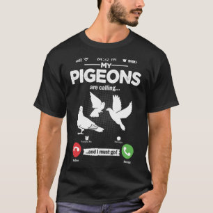 Camiseta A Criação De Pombo Está Ligando... Tenho Que Ir Pi