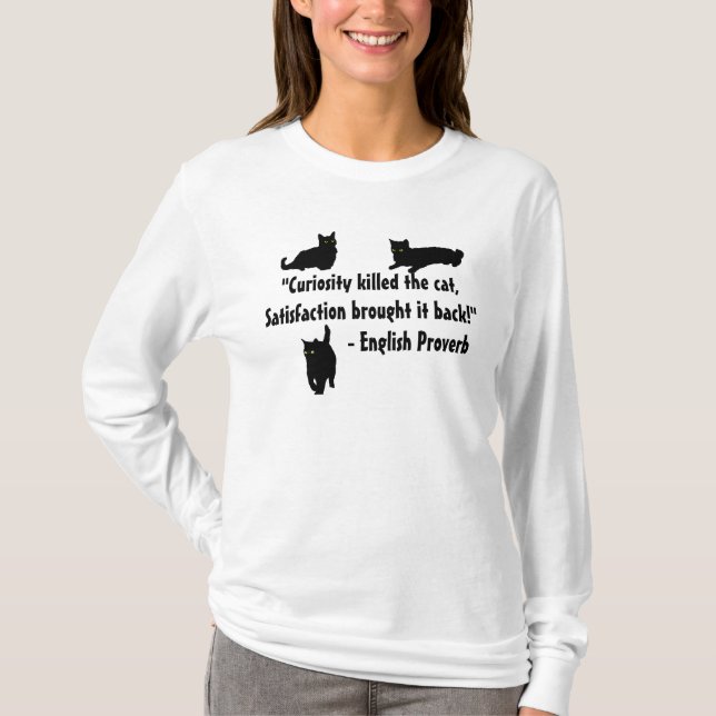 Camiseta "A curiosidade matou um gato, provérbio da (Frente)