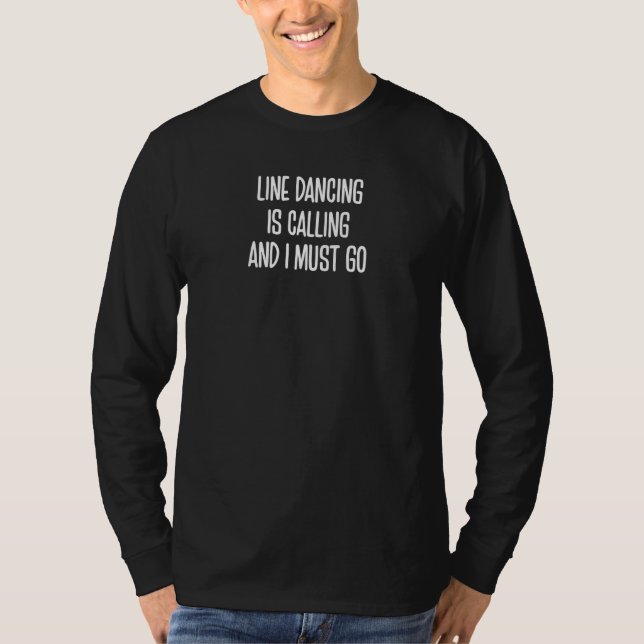Camiseta A Dança De Linha Chamando Eu Tenho Que Ir Dizendo  (Frente)