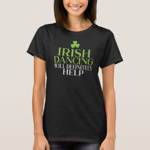 Camiseta A Dança Irlandesa Ajudará Definitivamente O Dançar