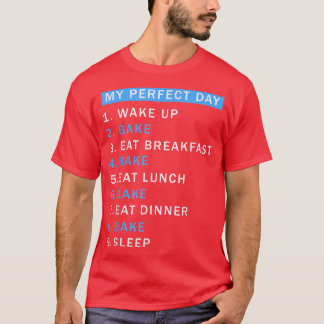 Camiseta A Day Baking Would Be Perfect Perfect Cute Baker