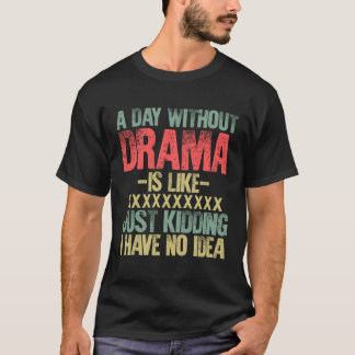 Camiseta A Day Without Drama Tshirt Funny Gift Retro Vintag