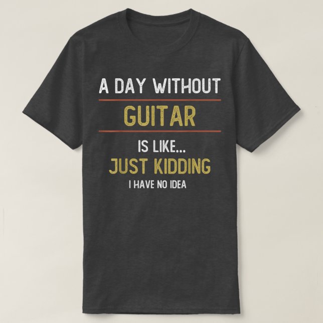 Camiseta A Day Without Guitar is Like (Frente do Design)