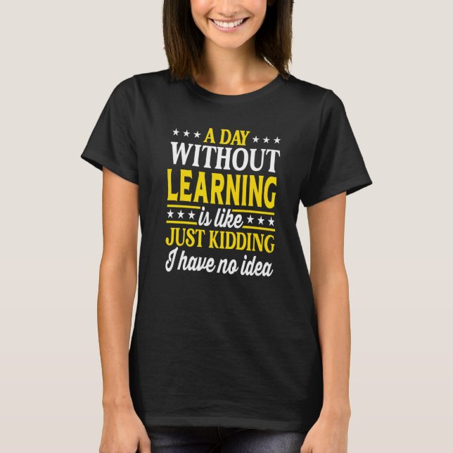 Camiseta A Day Without Learning  Learning (Frente)