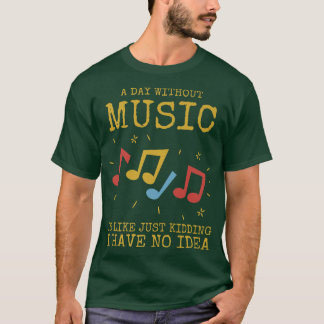Camiseta A Day Without Music Is Like