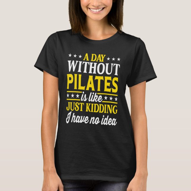 Camiseta A Day Without Pilates  Pilates 1 (Frente)