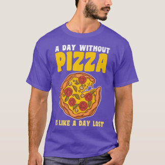 Camiseta A day without pizza Premium