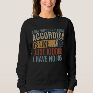 Camiseta A Day Without Playing Accordion Is Like Accordion 