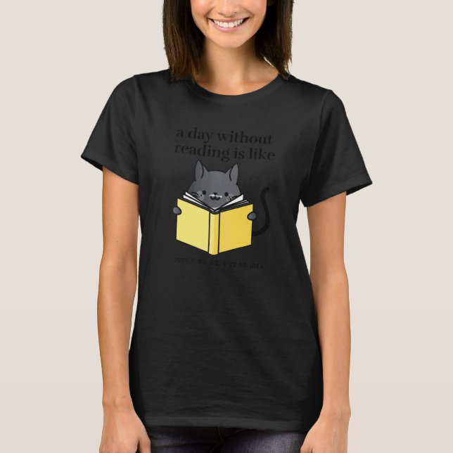 Camiseta A day without reading is like   bookworm Cat Cozy (Frente)