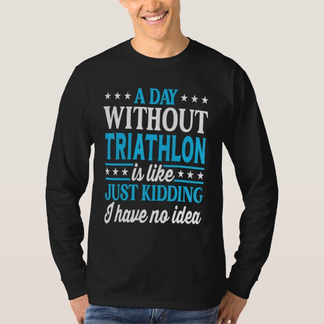 Camiseta A Day Without Triathlon Funny Triathlon (Frente)