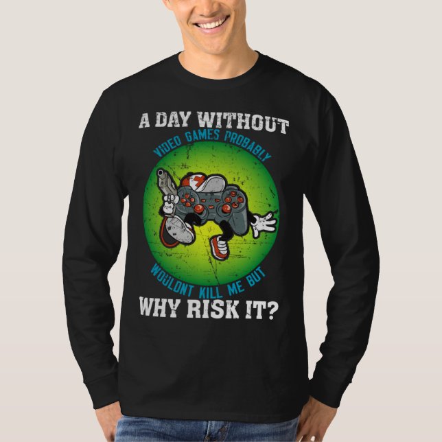 Camiseta A Day Without Video Games Probably Wouldn t Kill M (Frente)