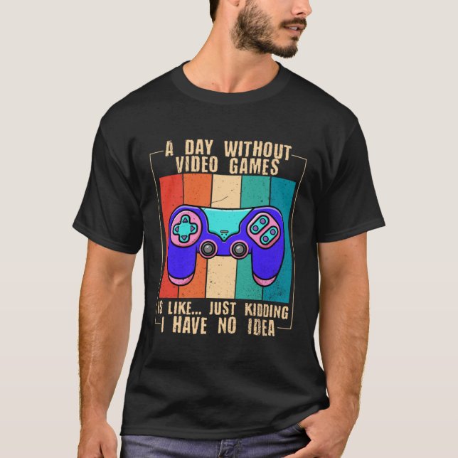 Camiseta A Day Without Video Games  Video Gamer  11 (Frente)