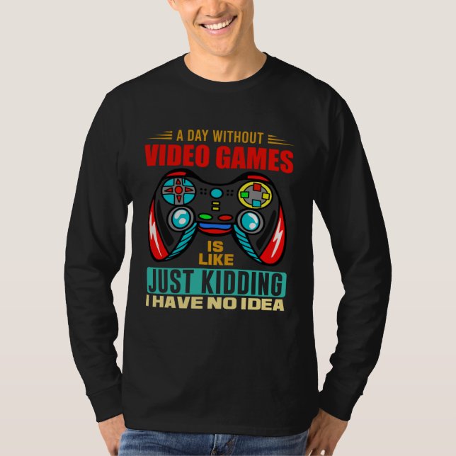 Camiseta A Day Without Video Games  Video Gamer  13 (Frente)