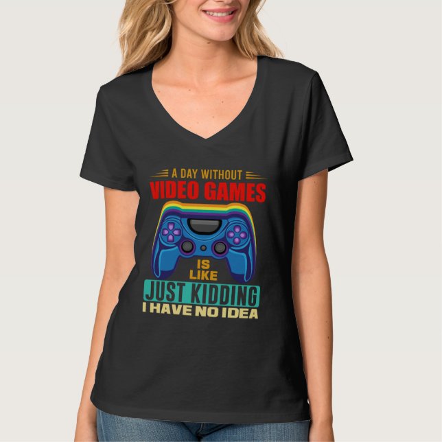 Camiseta A Day Without Video Games  Video Gamer  18 (Frente)