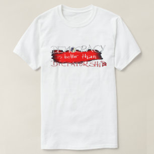 Camiseta A democracia é melhor do que a ditadura