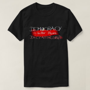 Camiseta A democracia é melhor do que a ditadura
