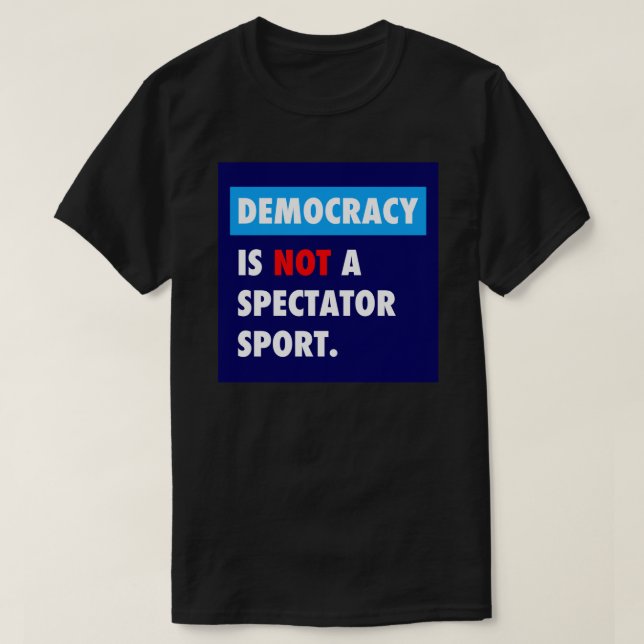 Camiseta A DEMOCRACIA não é um espectador desportivo (Frente do Design)