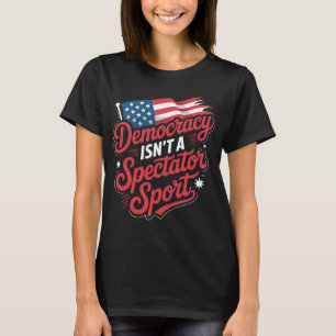 Camiseta A Democracia Não É Um Esporte de Espectador Ativis