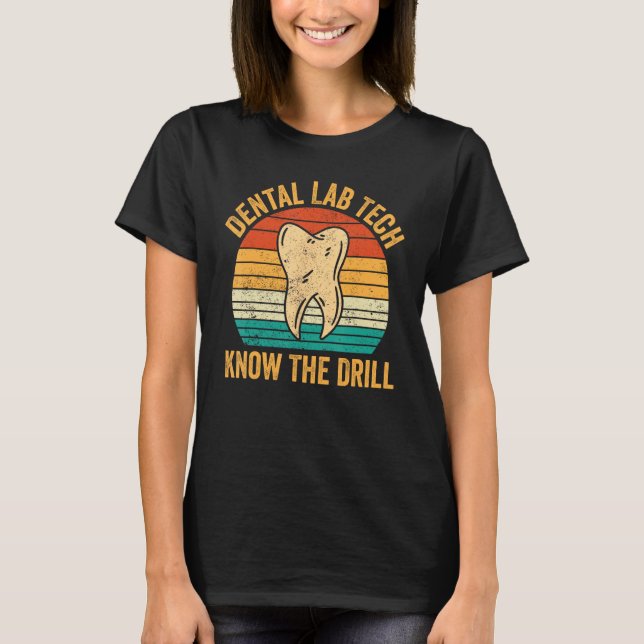 Camiseta A Dental Lab Tech Conhece O Drill Technician Denti (Frente)