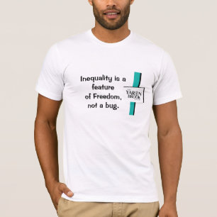 Camiseta A desigualdade é uma característica da liberdade,