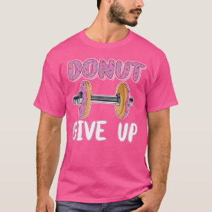Camiseta A Desistência Da rosquinha Não É Uma Opção Rosquin