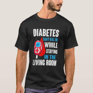 Camiseta A Diabetes Não Pode Me Matar Enquanto Permanece Na