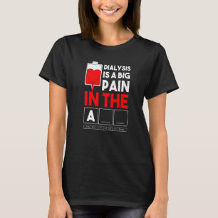 Camiseta A Diálise É Uma Grande Dor No Braço Equipe De Rim 