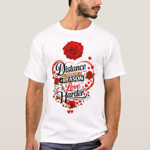 Camiseta A Distância Nos Dá um Motivo para Amar Mais Fortem