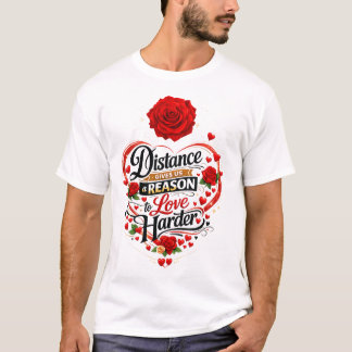 Camiseta A Distância Nos Dá um Motivo para Amar Mais Fortem