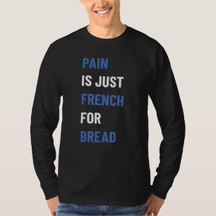 Camiseta A Dor É Francesa Pelo Sinal De Raça Pão Que Está S