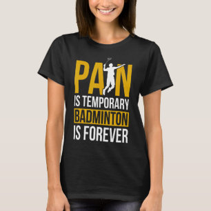 Camiseta A Dor É Um Badminton Temporário Para Sempre Badmin