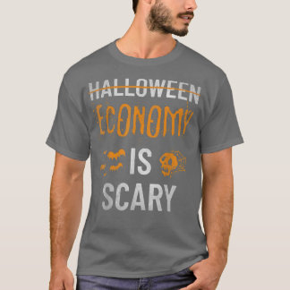 Camiseta A Economia É Assustadora E Assustadora Do Dia Das