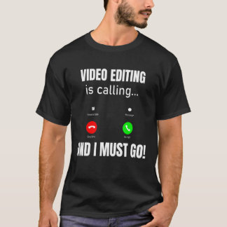 Camiseta A Edição De Vídeo Está Ligando E Eu Preciso Ir