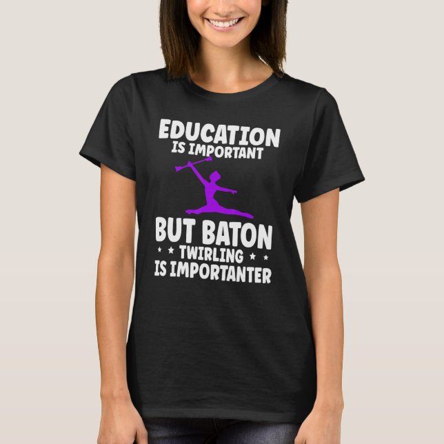 Camiseta A educação do Twirling do Baton é importante (Frente)