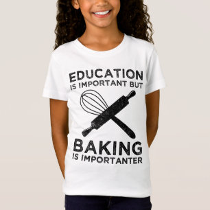Camiseta A Educação É Importante, Mas A Baking É Importante