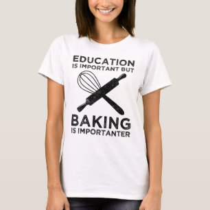 Camiseta A Educação É Importante, Mas A Baking É Importante
