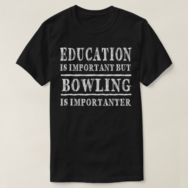 Camiseta A Educação É Importante, Mas A Boliche É Important (Frente do Design)