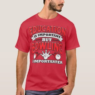Camiseta A Educação É Importante, Mas A Boliche É Important