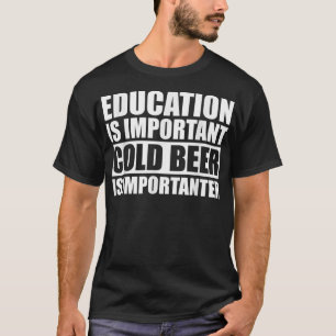 Camiseta A Educação É Importante, Mas A Cerveja Fria É Impo
