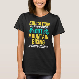 Camiseta A Educação É Importante, Mas A Montanha É Impo