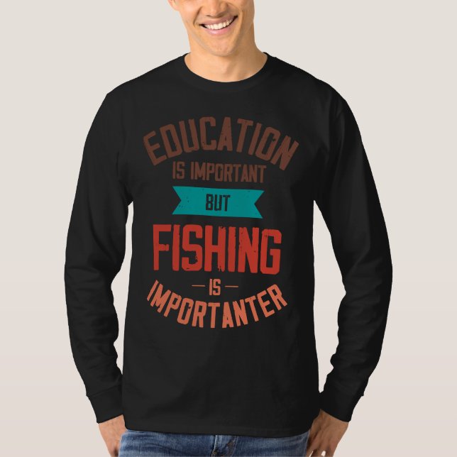 Camiseta A Educação É Importante, Mas A Pesca É Importante (Frente)
