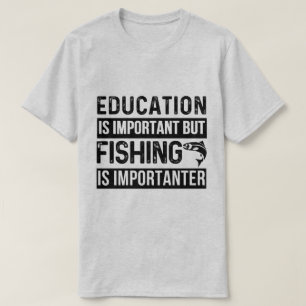 Camiseta a educação é importante, mas a pesca é importante