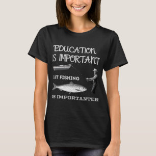 Camiseta A educação é importante mas a pesca é mais importa